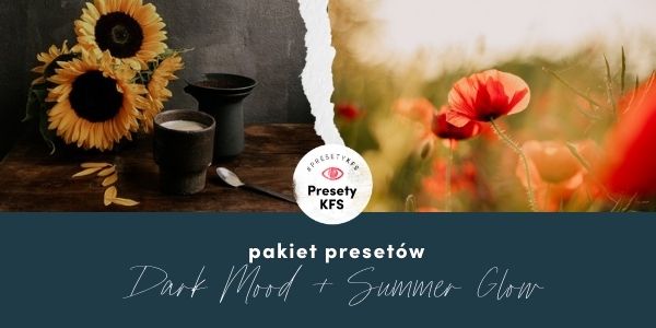 PAKIET Presety KFS - Dark mood + Summer Glow
